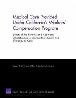 Medical Care Provided Under California's Workers' Compensation Program - Wynn, Barbara O; Sorbero, Melony E; Timbie, Justin William