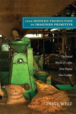 From Modern Production to Imagined Primitive: The Social World of Coffee from Papua New Guinea - West, Paige