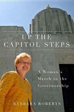 Up the Capitol Steps: A Woman's March to the Governorship - Roberts, Barbara