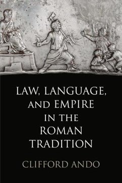 Law, Language, and Empire in the Roman Tradition - Ando, Clifford