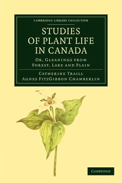 Studies of Plant Life in Canada - Traill, Catherine Parr Strickland; Chamberlin, Agnes Fitzgibbon