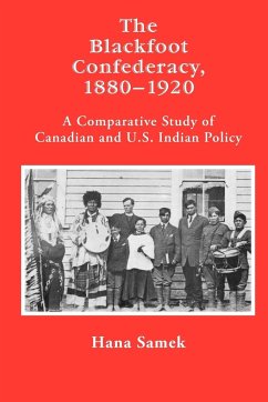 The Blackfoot Confederacy, 1880-1920 - Samek, Hana