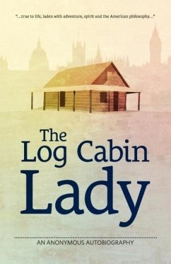 The Log Cabin Lady: An Anonymous Autobiography