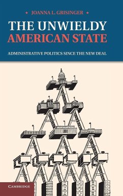 The Unwieldy American State - Grisinger, Joanna