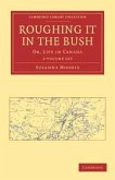 Roughing It in the Bush 2 Volume Paperback Set: Or, Life in Canada