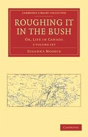 Roughing It in the Bush 2 Volume Paperback Set: Or, Life in Canada - Moodie, Susanna