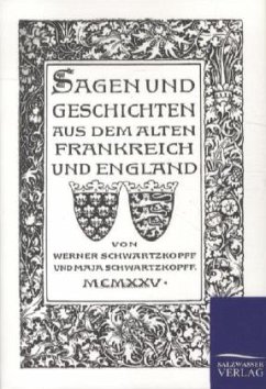 Sagen und Geschichten aus dem alten Frankreich und England - Schwartzkopff, Werner;Schwartzkopff, Maja