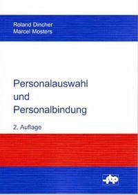 Personalauswahl und Personalbindung - Dincher, Roland; Mosters, Marcel