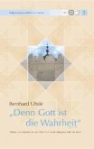 "Denn Gott ist die Wahrheit" (Koran 22,62)