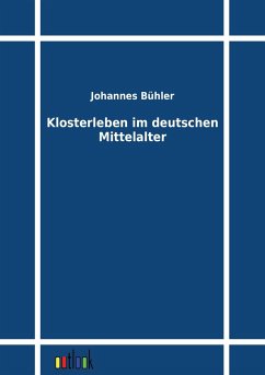 Klosterleben im deutschen Mittelalter - Bühler, Johannes