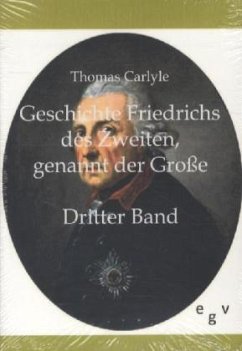 Geschichte Friedrichs des Zweiten, genannt der Große - Carlyle, Thomas