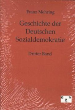 Geschichte der Deutschen Sozialdemokratie - Mehring, Franz