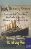 Bauvorschrift für einen Frachtdampfer der Hamburg-Amerika-Linie