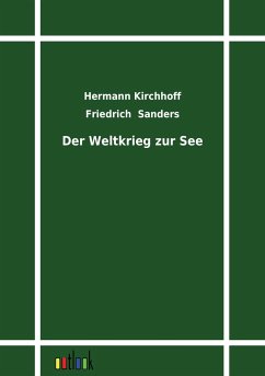 Der Weltkrieg zur See - Sanders, Friedrich;Kirchhoff, Hermann