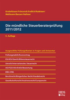 Die mündliche Steuerberaterprüfung 2011/2012, 4. Auflage 2011 - Uwe Grobshäuser