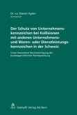 Der Schutz von Unternehmenskennzeichen bei Kollisionen mit anderen Unternehmens- und Waren- oder Dienstleistungskennzeichen in der Schweiz