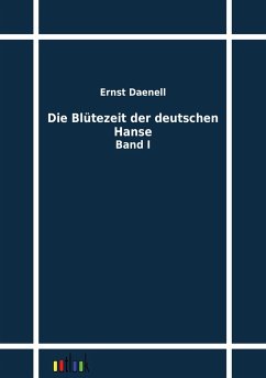 Die Blütezeit der deutschen Hanse - Daenell, Ernst