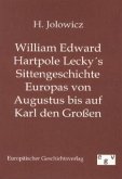 William Edward Hartpole Lecky´s Sittengeschichte Europas von Augustus bis auf Karl den Großen