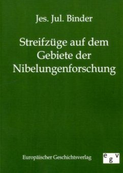 Streifzüge auf dem Gebiete der Nibelungenforschung - Binder, Jes. Jul.
