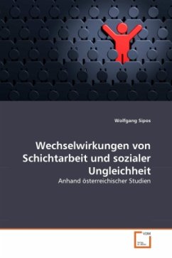 Wechselwirkungen von Schichtarbeit und sozialer Ungleichheit - Sipos, Wolfgang