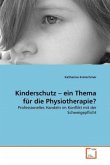 Kinderschutz - ein Thema für die Physiotherapie?