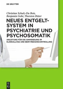 Neues Entgeltsystem in Psychiatrie und Psychosomatik - Schulz-Du Bois, Christian;Gohr, Benjamin;Rüter, Thorsten