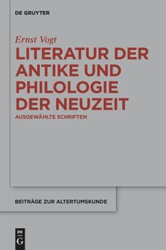 Literatur der Antike und Philologie der Neuzeit - Vogt, Ernst