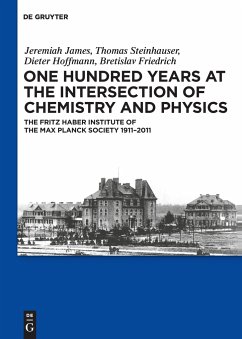 One Hundred Years at the Intersection of Chemistry and Physics - James, Jeremiah; Friedrich, Bretislav; Hoffmann, Dieter; Steinhauser, Thomas