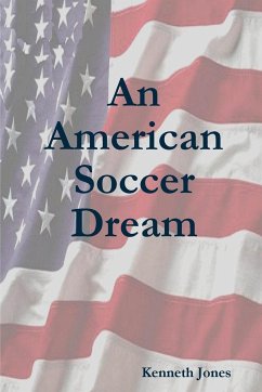 An American Soccer Dream - Jones, Kenneth