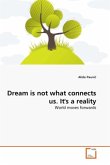 Dream is not what connects us. It's a reality