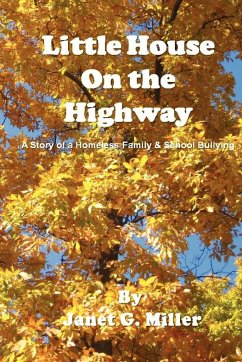 Little House on the Highway - A Story of a Homeless Family & School Bullying - Miller, Janet