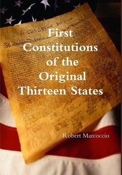 First Constitutions of the Original Thirteen States - Marcoccio, Robert First Constitutions of the Original Thirteen States - Marcoccio, Robert