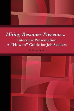 Hiring Resumes Presents... Interview Presentation a How to Guide for Job Seekers - Brooks, Shenya