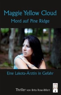 Maggie Yellow Cloud- Mord auf Pine Ridge - Rose-Billert, Brita