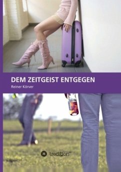 Dem Zeitgeist entgegen - Körver, Reiner