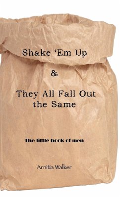 Shake 'em Up & They All Fall Out the Same - Walker, Arnitia