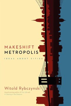 Makeshift Metropolis - Rybczynski, Witold