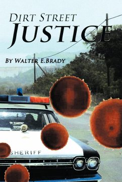 Dirt Street Justice - Brady, Walter E.