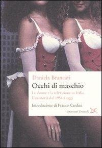 Occhi di maschio. Le donne e la televisione in Italia. Una storia dal 1954 a oggi - Brancati, Daniela