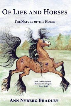 Of Life and Horses: The Nature of the Horse - Bradley, Ann Nyberg