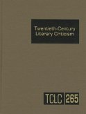 Twentieth-Century Literary Criticism, Volume 265: Criticism of the Works of Novelists, Poets, Playwrights, Short Story Writers, and Other Creative Wri