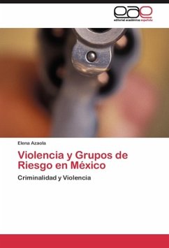 Violencia y Grupos de Riesgo en México - Azaola, Elena