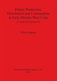 Pottery Production, Distribution and Consumption in Early Minoan West Crete - Nodarou, Eleni