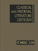 Classical and Medieval Literature Criticism, Volume 139: Criticism of the Works of World Authors from Classical Antiquity Through the Fourteenth Centu