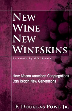 New Wine, New Wineskins - Powe, F Douglas