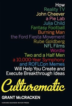 Culturematic: How Reality Tv, John Cheever, a Pie Lab, Julia Child, Fantasy Football . . . Will Help You Create and Execute Breakthr - McCracken, Grant