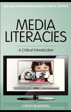 Media Literacies - Hoechsmann, Michael; Poyntz, Stuart R.