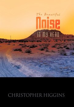 The Beautiful Noise in My Head - Higgins, Christopher