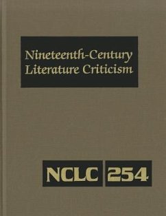 Nineteenth-Century Literature Criticism: Criticism of the Works of Novelists, Philosophers, and Other Creative Writers Who Died Between 1800 and 1899,