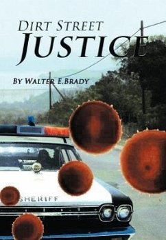 Dirt Street Justice - Brady, Walter E.